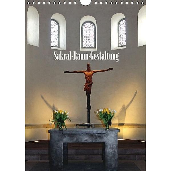 Sakral-Raum-Gestaltung - Die Kirchen von Hildesheim (Wandkalender 2017 DIN A4 hoch), Gerhard Niemsch