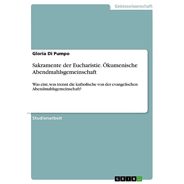 Sakramente der Eucharistie. Ökumenische Abendmahlsgemeinschaft, Gloria Di Pumpo