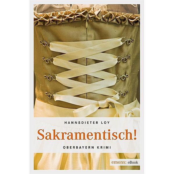 Sakramentisch! / Oberbayern Krimi, Hannsdieter Loy