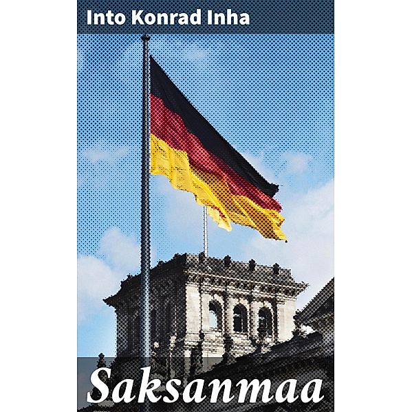Saksanmaa, Into Konrad Inha