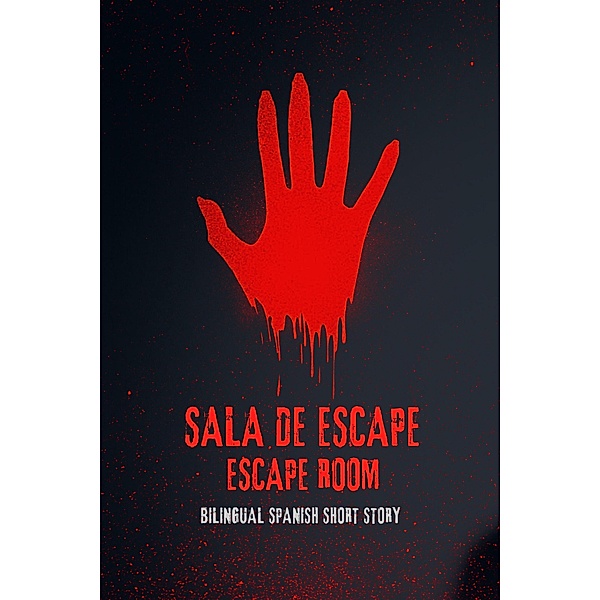 Sala De Escape Escape Room : Bilingual Scary Spanish Short Story, Carina Conte