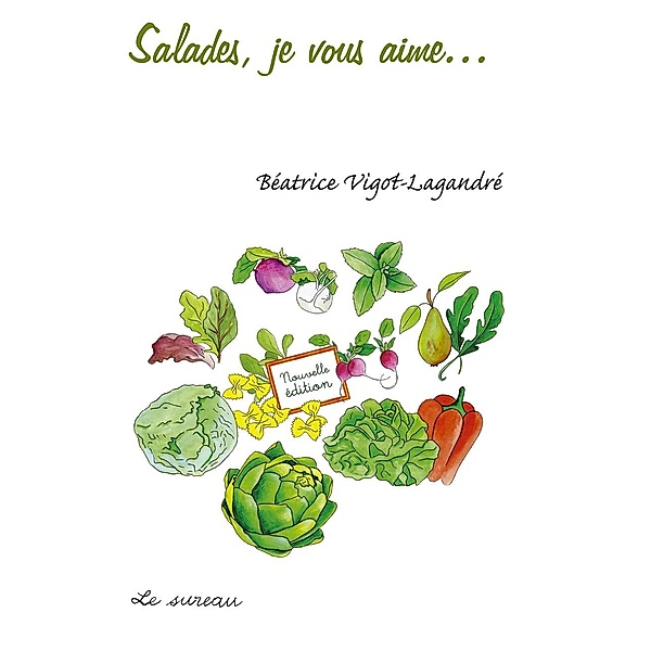 Salades, je vous aime..., Beatrice Vigot-Lagandre