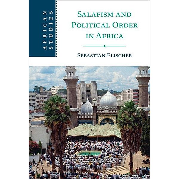 Salafism and Political Order in Africa / African Studies, Sebastian Elischer