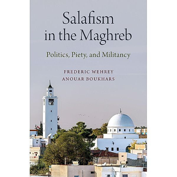 Salafism in the Maghreb, Frederic Wehrey, Anouar Boukhars