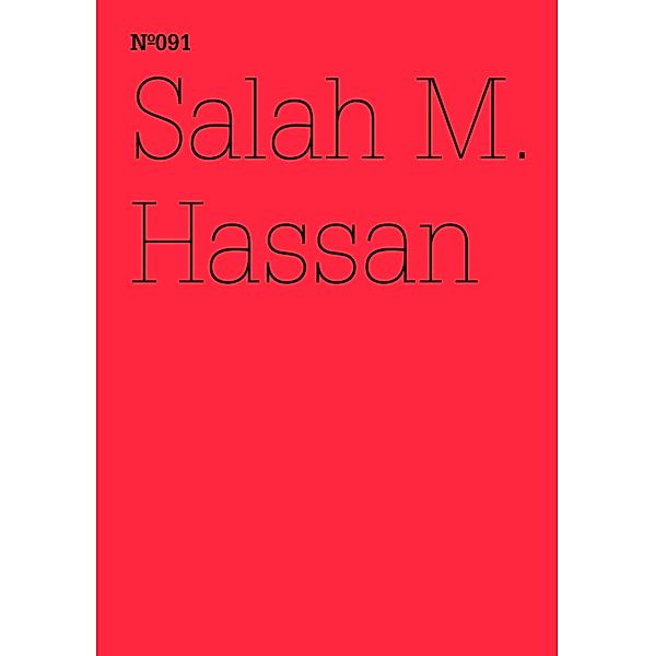 Salah M. Hassan / Documenta 13: 100 Notizen - 100 Gedanken Bd.091, Salah M. Hassan