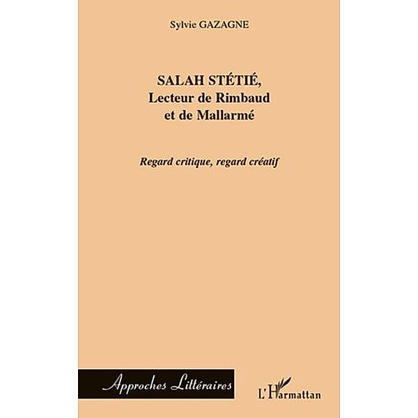 Salah stetie, lecteur de rimbaud et de mallarme - regard cri / Hors-collection, Sylvie Gazagne