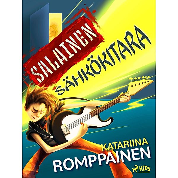 Salainen sähkökitara / Vilhelmi Kosonen Bd.1, Katariina Romppainen