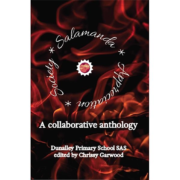 Salamada Appreciation Society: A collaborative anthology (Dunalley Primary School SAS) / Dunalley Primary School SAS, Dunalley Primary School Sas, Chrissy Garwood