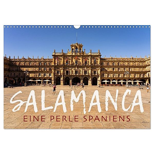 Salamanca - Eine Perle Spaniens (Wandkalender 2025 DIN A3 quer), CALVENDO Monatskalender, Calvendo, Wilfried Oelschläger
