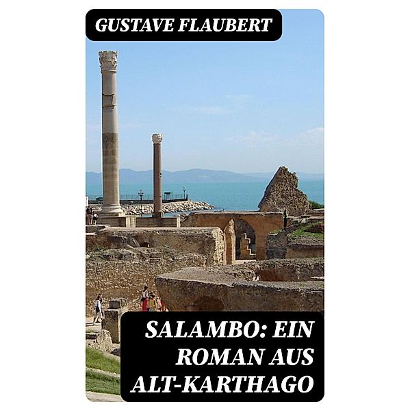 Salambo: Ein Roman aus Alt-Karthago, Gustave Flaubert