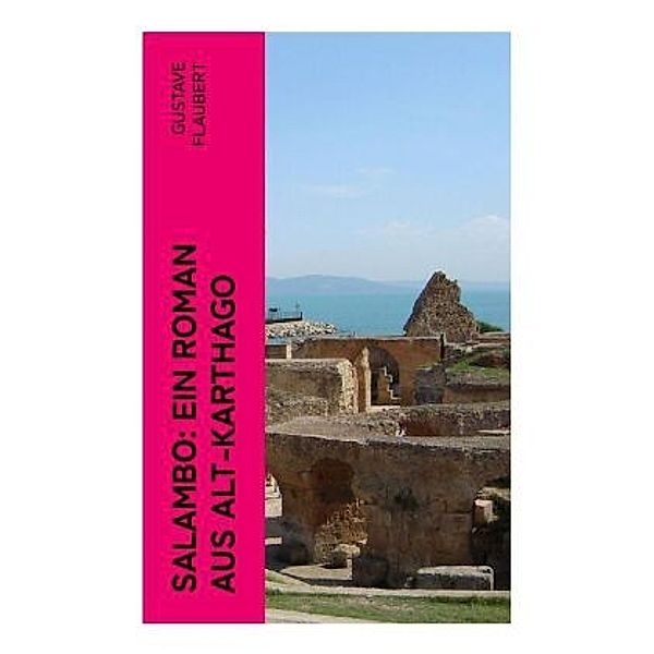 Salambo: Ein Roman aus Alt-Karthago, Gustave Flaubert