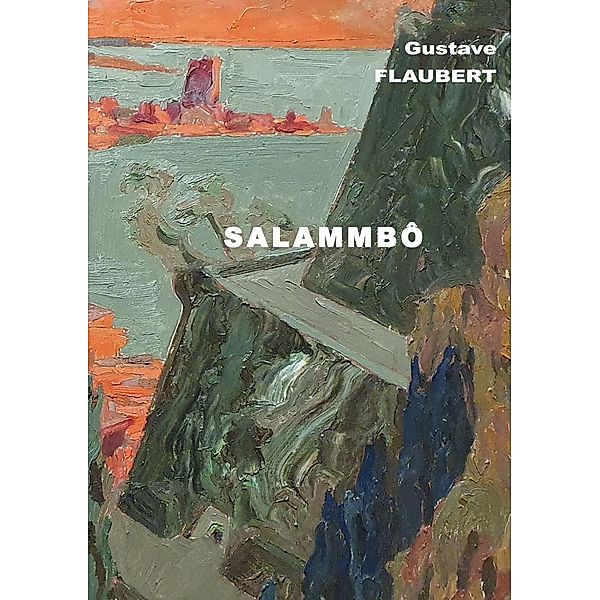 Salammbô / Gustave FLAUBERT Bd.1, Gustave Flaubert