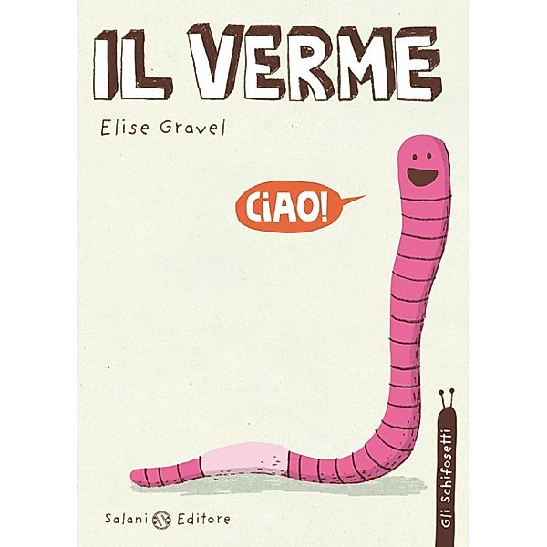 Salani Illustrati: Il verme, Elise Gravel