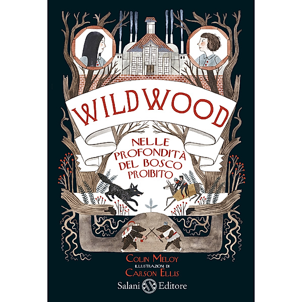 Salani Ragazzi: Wildwood. Nelle profondità del bosco proibito, Colin Meloy, Ellis Carson