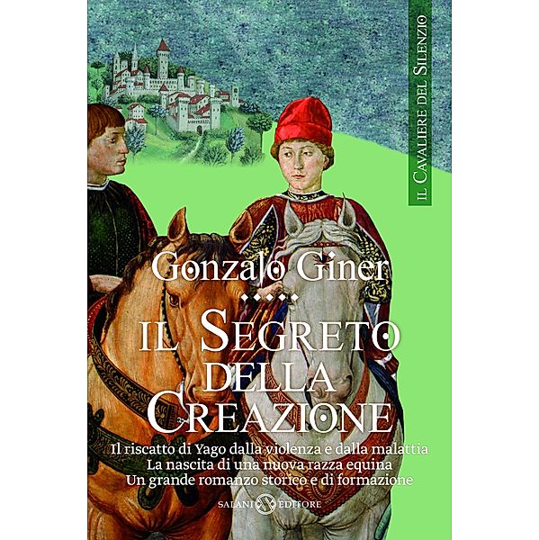 Salani Romanzi: Il cavaliere del silenzio - Il segreto della creazione, Gonzalo Giner