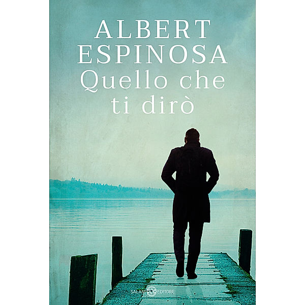 Salani Romanzi: Quello che ti dirò, Albert Espinosa