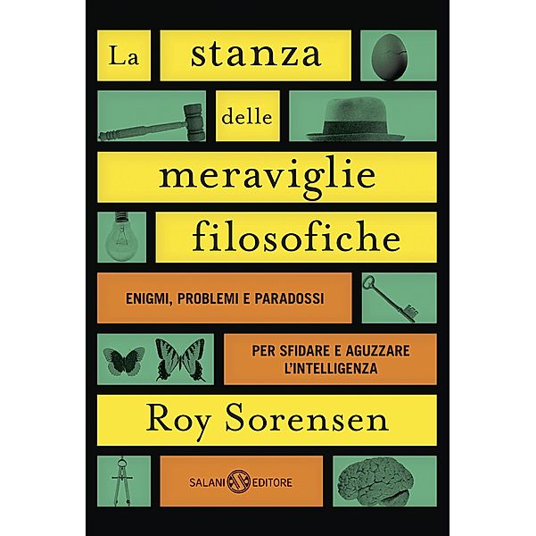 Salani saggi e manuali: La stanza delle meraviglie filosofiche, Roy Sorensen