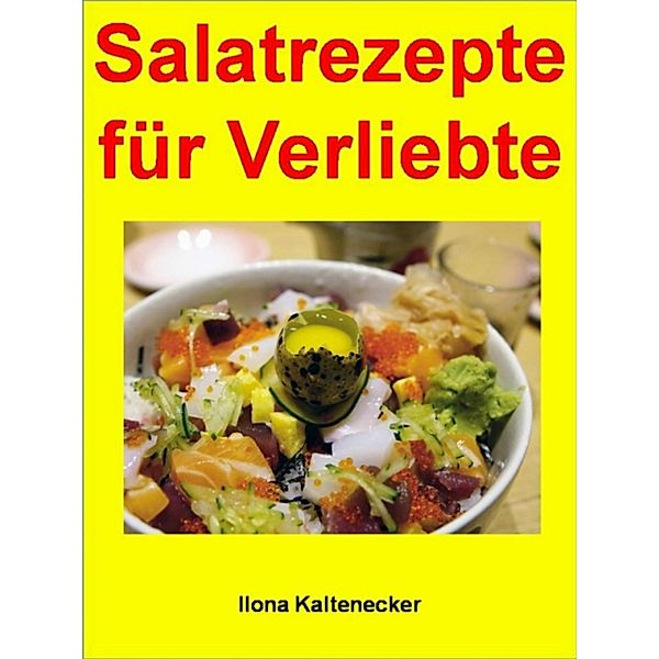 Salatrezepte für Verliebte, Ilona Kaltenecker