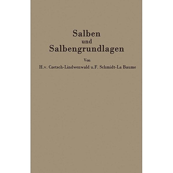 Salben und Salbengrundlagen, Hermann v. Czetsch-Lindenwald, Friedrich Schmidt-La Baume, R. Jäger