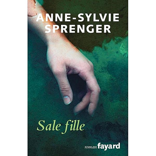 Sale fille / Littérature Française, Anne-Sylvie Sprenger
