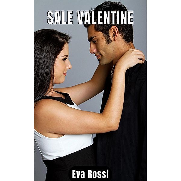 Sale Valentine / Collection de Nouvelles Érotiques Sexy et d'Histoires de Sexe Torride pour Adultes et Couples Libertins Bd.135, Eva Rossi