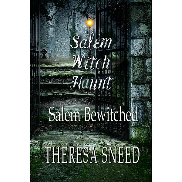 Salem Bewitched (Salem Witch Haunt series, #3) / Salem Witch Haunt series, Theresa Sneed