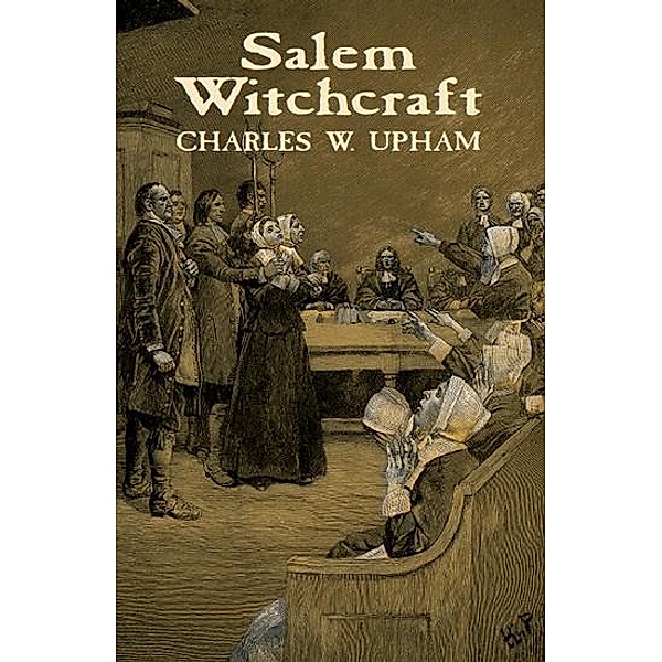 Salem Witchcraft, Charles W. Upham