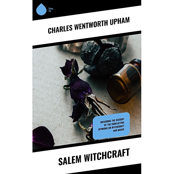 Salem Witchcraft, Charles Wentworth Upham