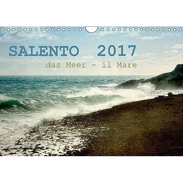 SALENTO das Meer - il Mare (Wandkalender 2017 DIN A4 quer), Rosina Schneider