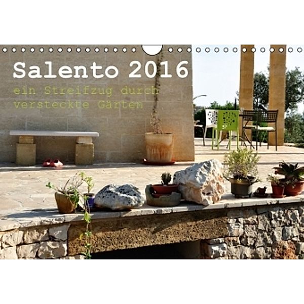 SALENTO ein Streifzug durch versteckte Gärten (Wandkalender 2016 DIN A4 quer), Rosina Schneider