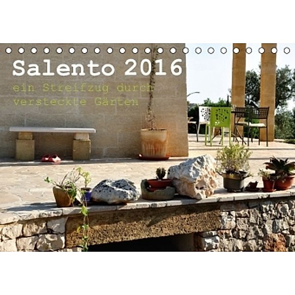SALENTO ein Streifzug durch versteckte Gärten (Tischkalender 2016 DIN A5 quer), Rosina Schneider