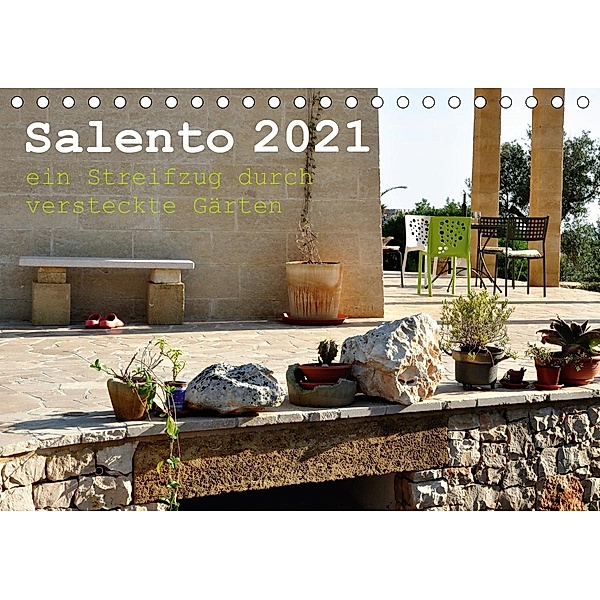SALENTO ein Streifzug durch versteckte Gärten (Tischkalender 2021 DIN A5 quer), Rosina Schneider