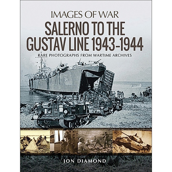 Salerno to the Gustav Line, 1943-1944 / Images of War, Jon Diamond