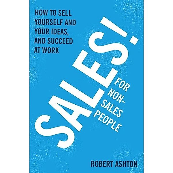 Sales for Non-Salespeople, Robert Ashton