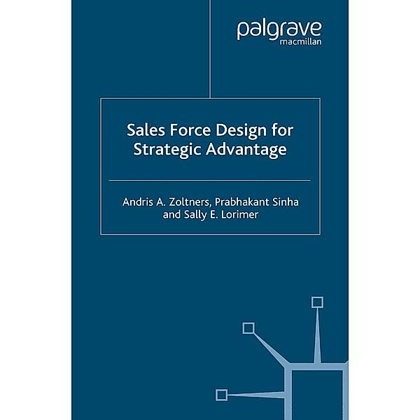 Sales Force Design For Strategic Advantage, A. Zoltners, P. Sinha, S. Lorimer