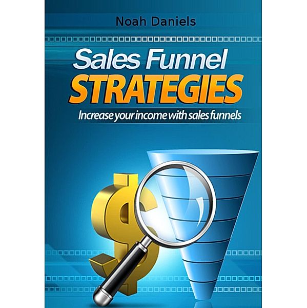 Sales Funnel Strategies, Noah Daniels