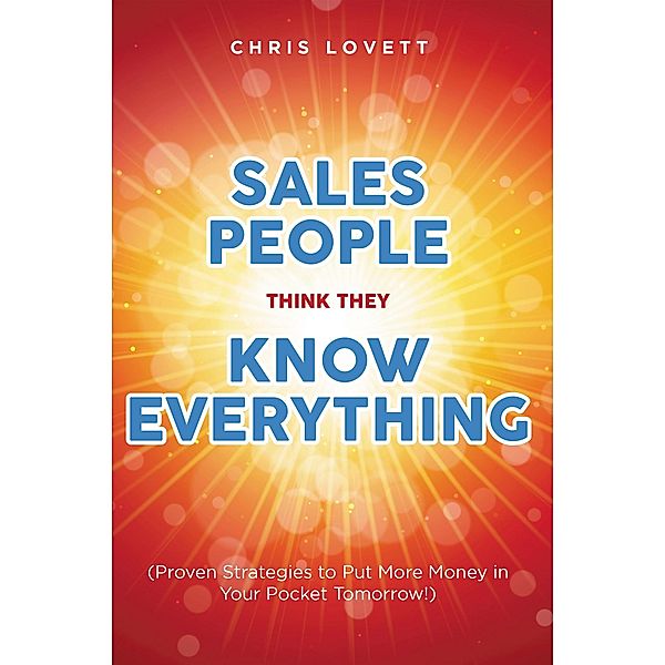 SALES PEOPLE THINK THEY KNOW EVERYTHING, Chris Lovett