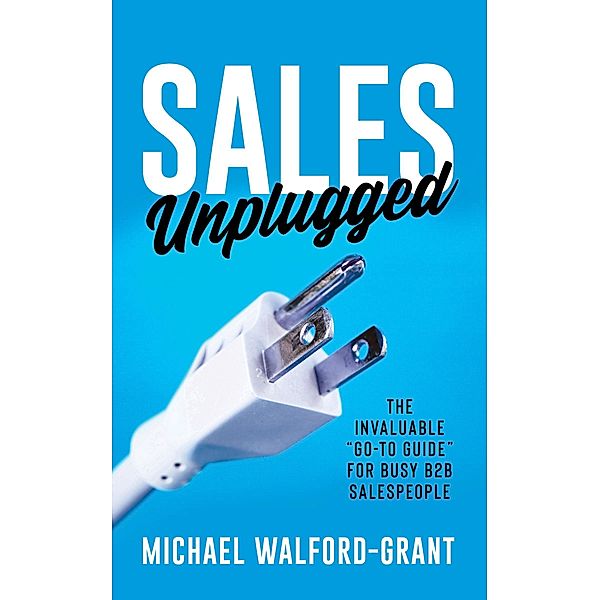 Sales Unplugged, Michael Walford-Grant