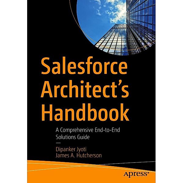 Salesforce Architect's Handbook, Dipanker Jyoti, James A. Hutcherson