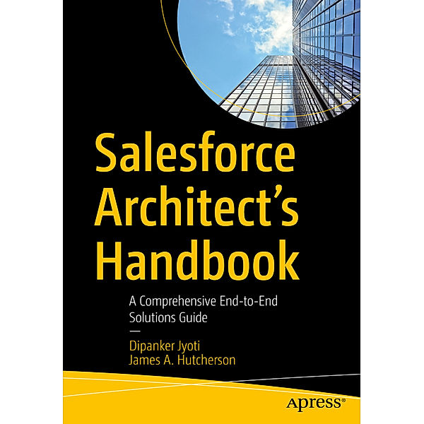 Salesforce Architect's Handbook, Dipanker Jyoti, James. A Hutcherson