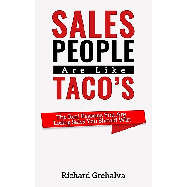 Salespeople Are Like Taco's, Richard Grehalva