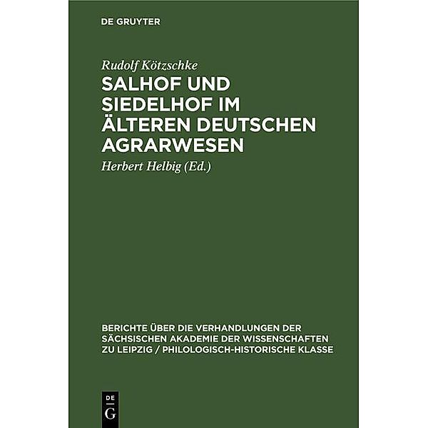 Salhof und Siedelhof im älteren deutschen Agrarwesen / Berichte über die Verhandlungen der Sächsischen Akademie der Wissenschaften zu Leipzig / Philologisch-historische Klasse Bd.100, 5, Rudolf Kötzschke