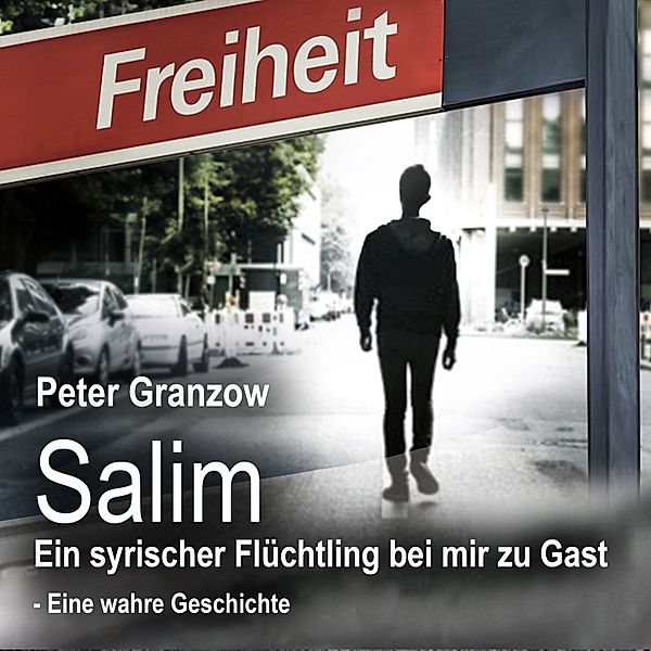 Salim - Ein syrischer Flüchtling bei mir zu Gast, Peter Granzow