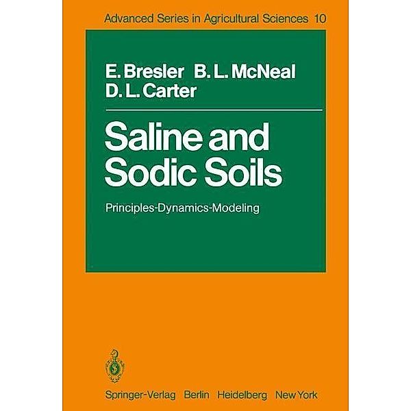 Saline and Sodic Soils / Advanced Series in Agricultural Sciences Bd.10, E. Bresler, B. L. McNeal, D. L. Carter