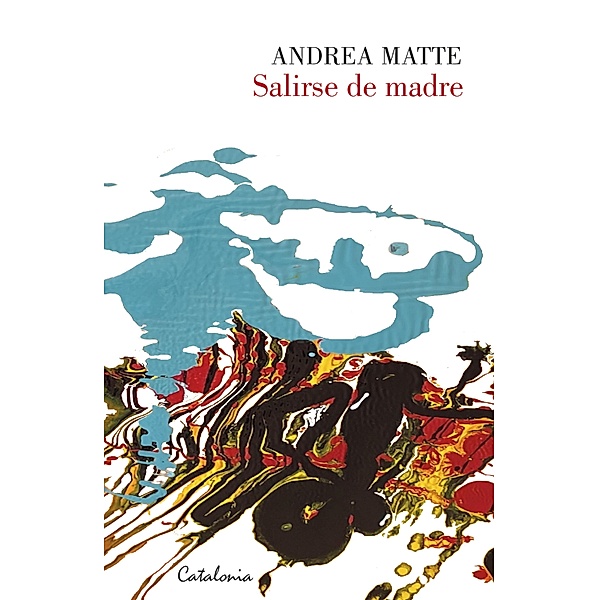 Salirse de madre, Andrea Matte