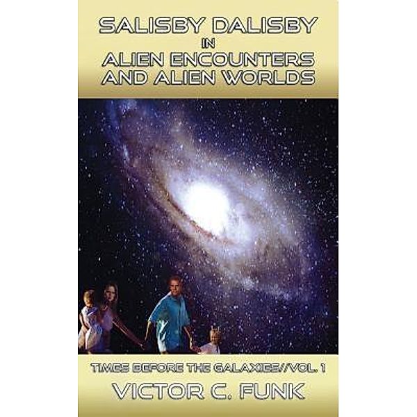 Salisby Dalisby in Alien Encounters and Alien Worlds / Lighted Rock Publisher LLC, Victor C. Funk