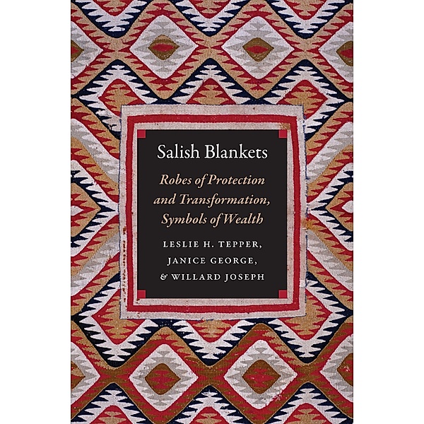 Salish Blankets, Leslie H. Tepper