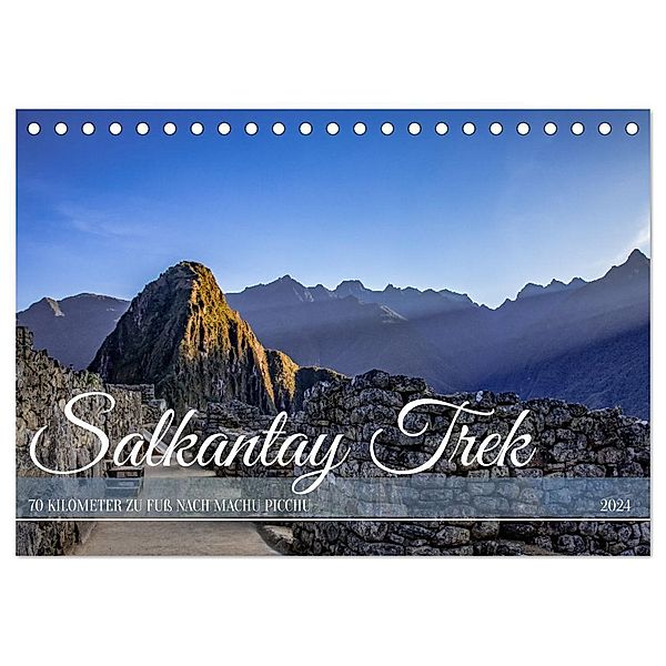 Salkantay Trek - 70 Kilometer zu Fuß nach Machu Picchu (Tischkalender 2024 DIN A5 quer), CALVENDO Monatskalender, In X Tagen um die Welt