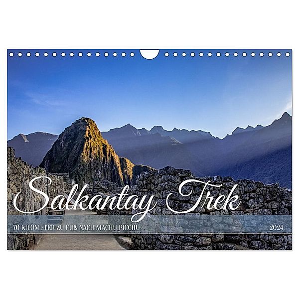 Salkantay Trek - 70 Kilometer zu Fuss nach Machu Picchu (Wandkalender 2024 DIN A4 quer), CALVENDO Monatskalender, In X Tagen um die Welt