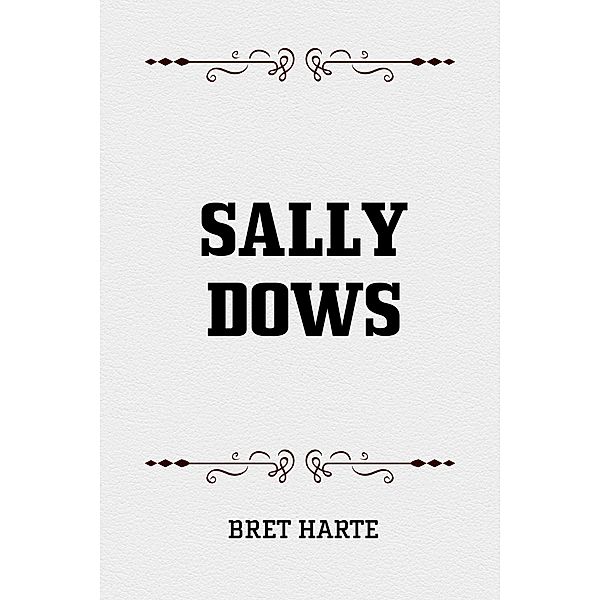 Sally Dows, Bret Harte